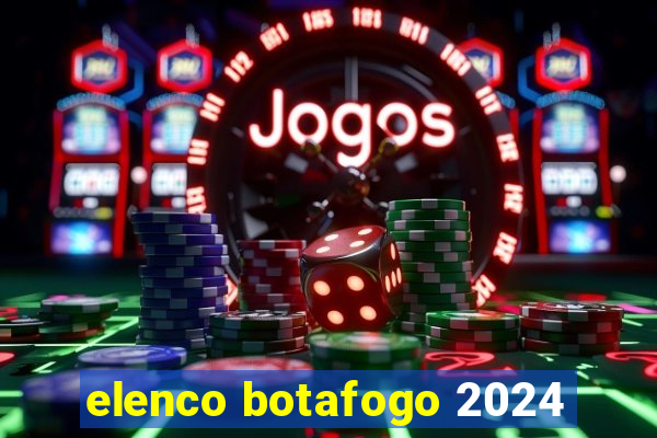 elenco botafogo 2024